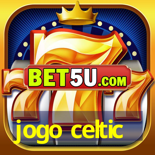 jogo celtic