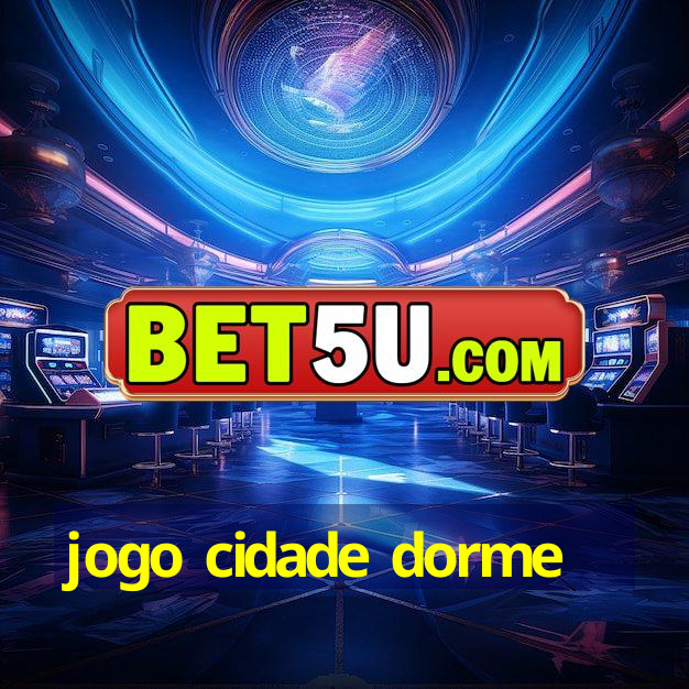 jogo cidade dorme