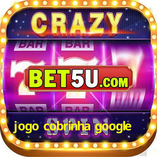 jogo cobrinha google