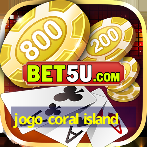 jogo coral island