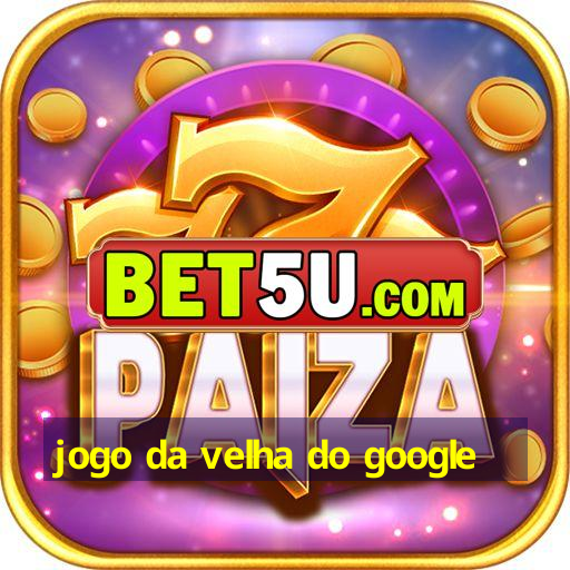 jogo da velha do google