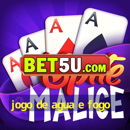 jogo de agua e fogo