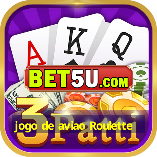 jogo de aviao Roulette