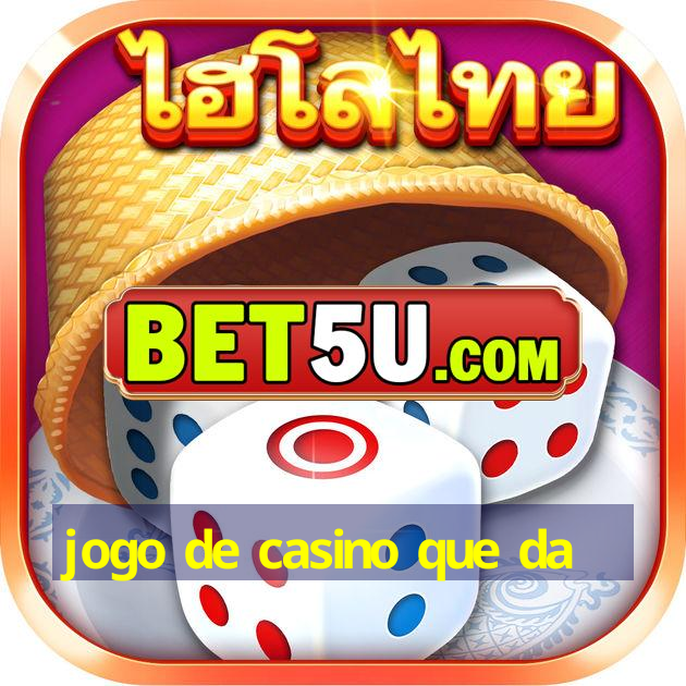 jogo de casino que da