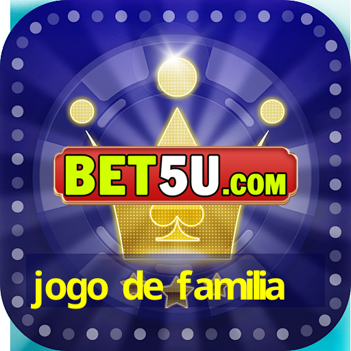 jogo de familia