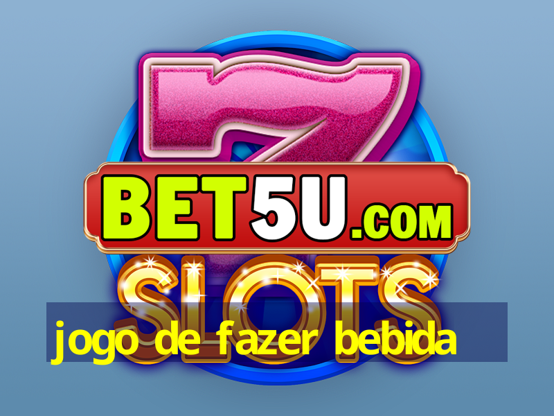 jogo de fazer bebida