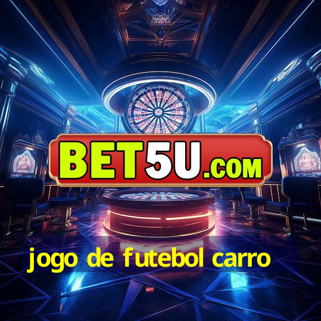 jogo de futebol carro