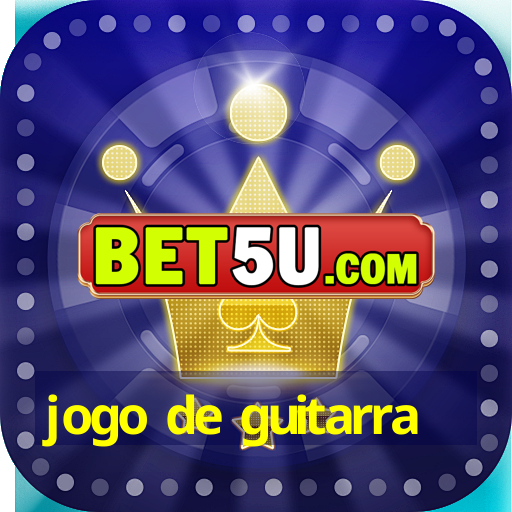 jogo de guitarra