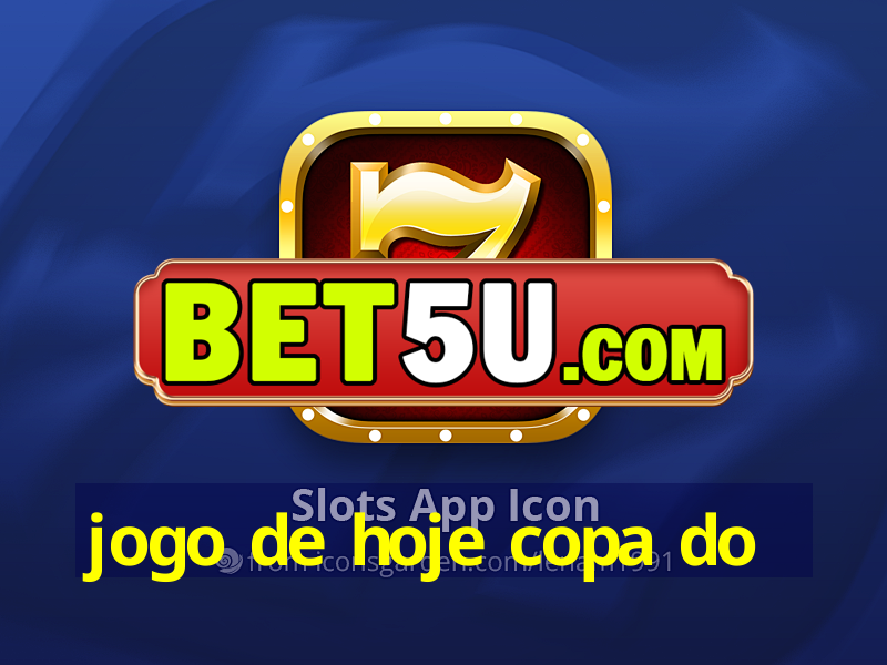 jogo de hoje copa do