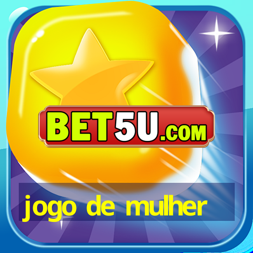 jogo de mulher