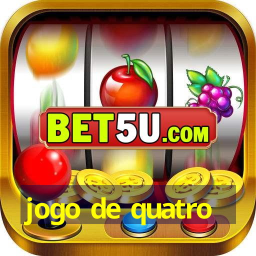 jogo de quatro