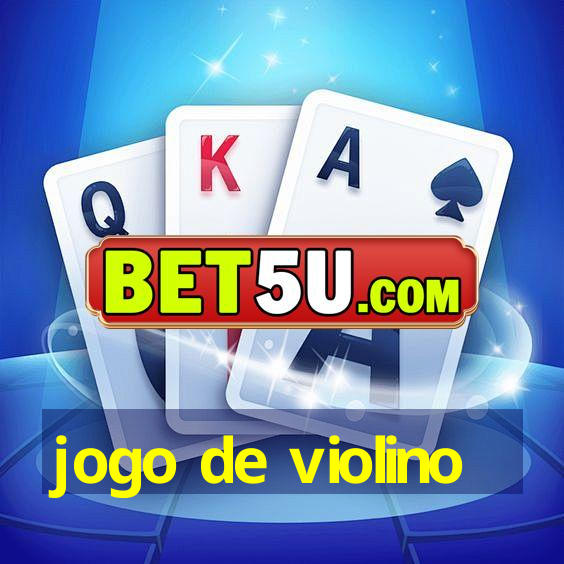 jogo de violino