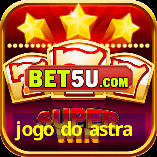 jogo do astra