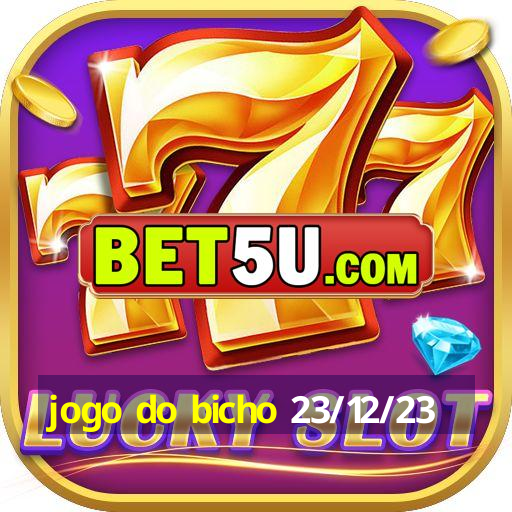 jogo do bicho 23/12/23