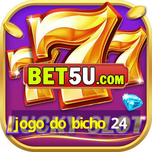 jogo do bicho 24