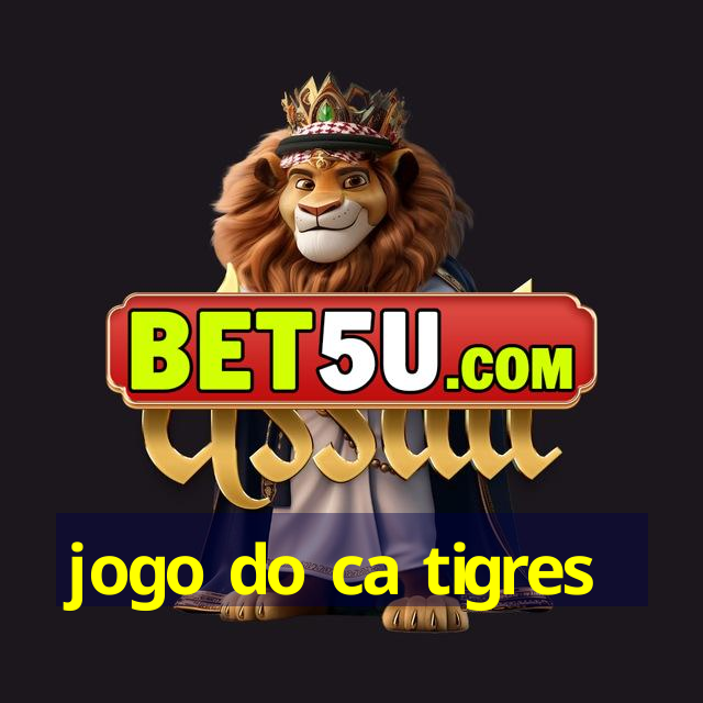 jogo do ca tigres