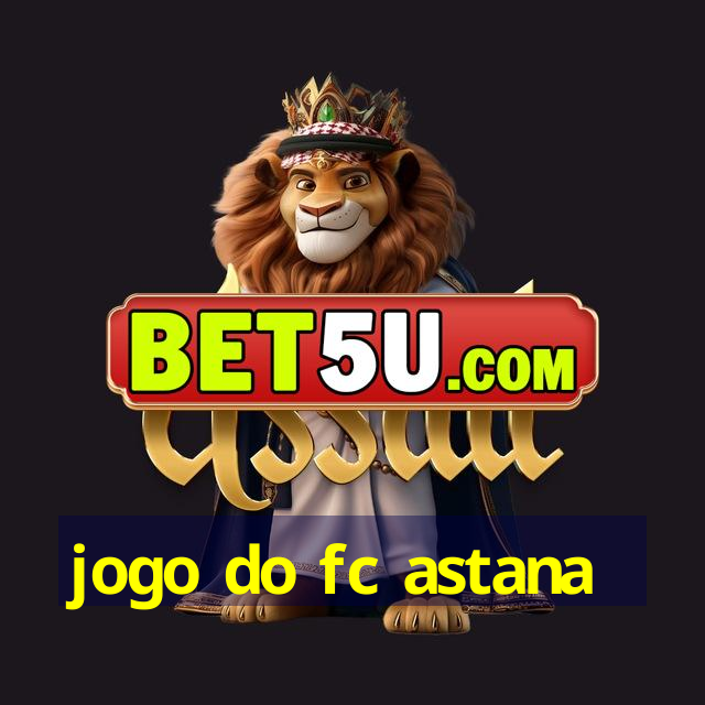 jogo do fc astana