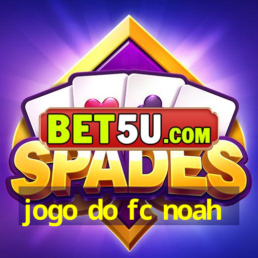 jogo do fc noah