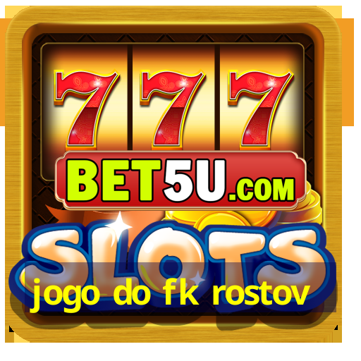 jogo do fk rostov