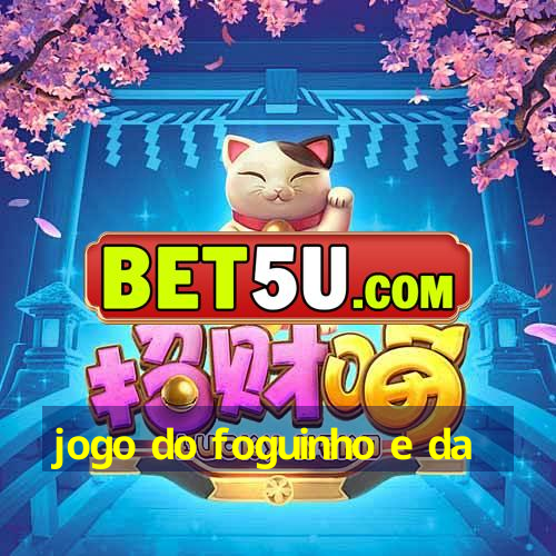 jogo do foguinho e da