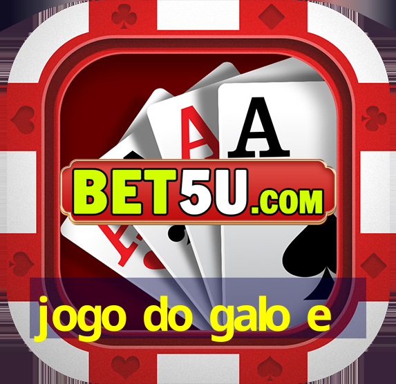 jogo do galo e