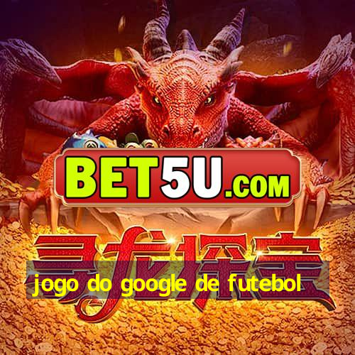 jogo do google de futebol