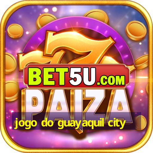 jogo do guayaquil city