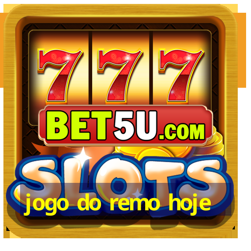 jogo do remo hoje