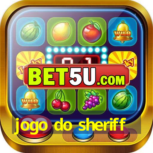 jogo do sheriff