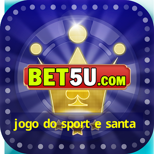 jogo do sport e santa