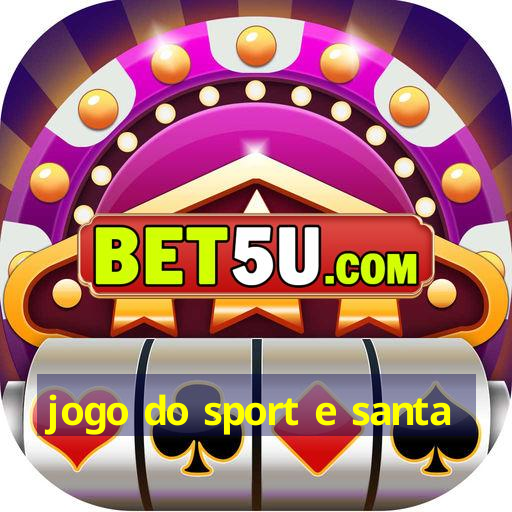 jogo do sport e santa