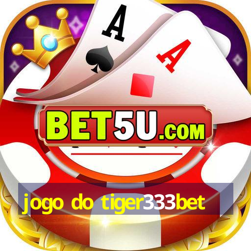 jogo do tiger333bet