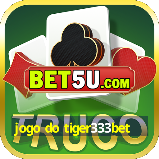 jogo do tiger333bet