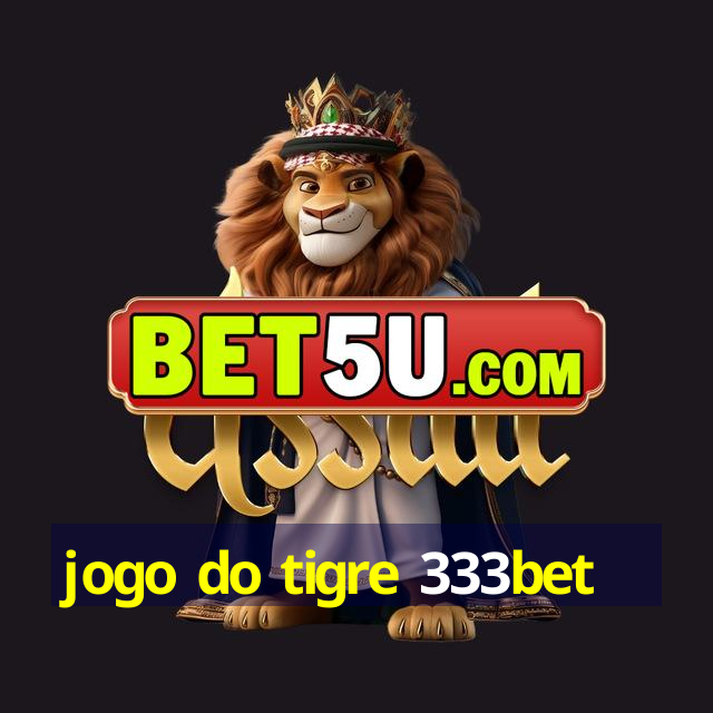 jogo do tigre 333bet