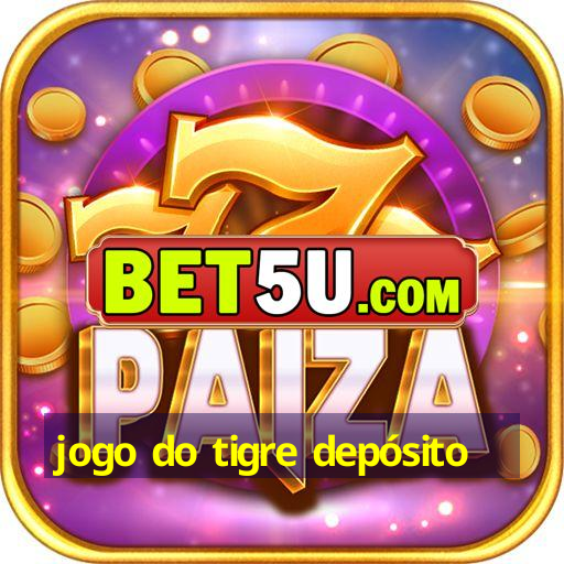 jogo do tigre depósito