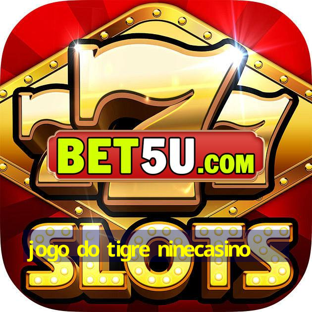 jogo do tigre ninecasino