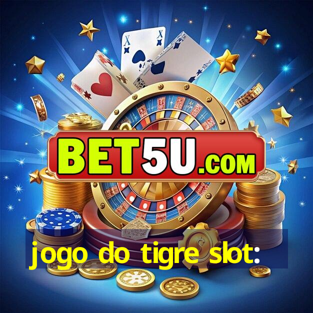 jogo do tigre slot: