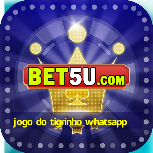 jogo do tigrinho whatsapp