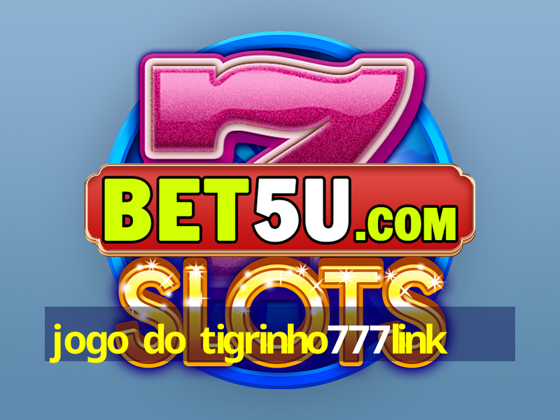 jogo do tigrinho777link