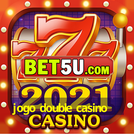 jogo double casino