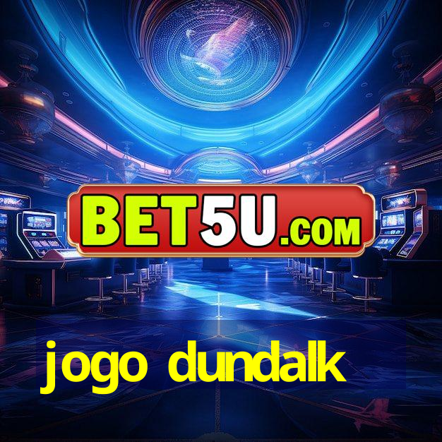 jogo dundalk