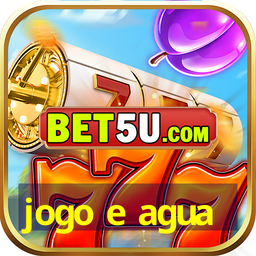 jogo e agua