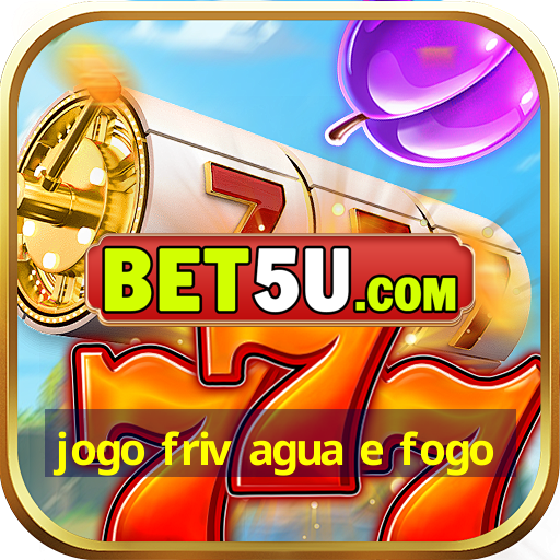 jogo friv agua e fogo