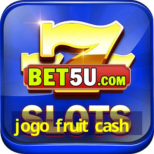 jogo fruit cash