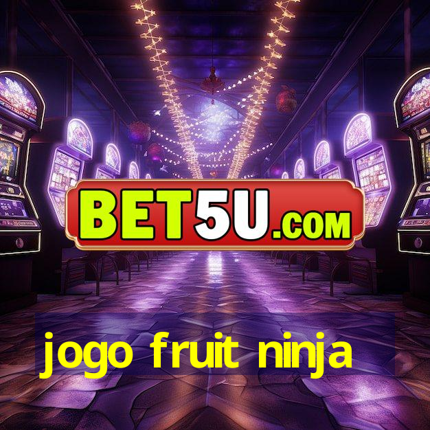 jogo fruit ninja