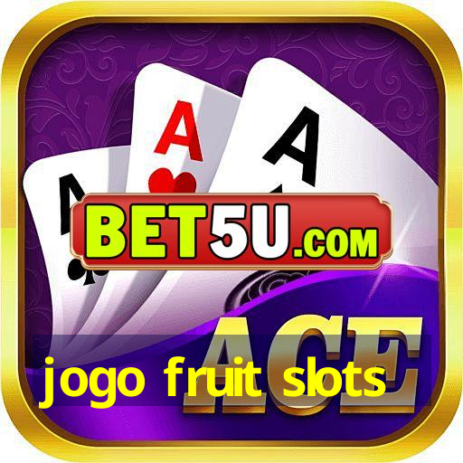 jogo fruit slots