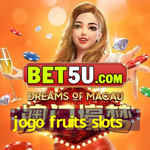 jogo fruits slots