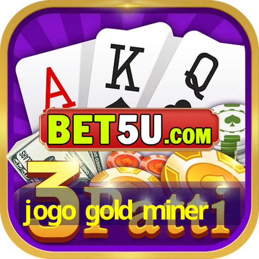 jogo gold miner