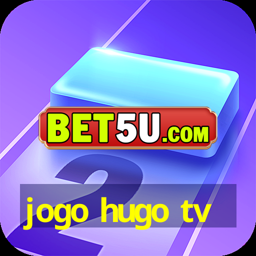 jogo hugo tv