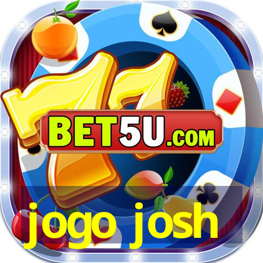 jogo josh